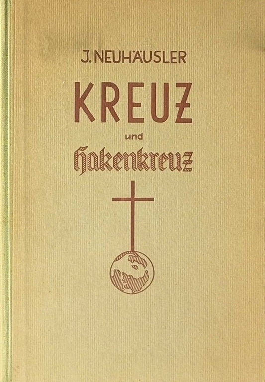 Kreuz und Hakenkreuz. Der Kampf des Nationalsozialismus gegen die katholische Kirche und der kirchliche Widerstand. Erster Teil.