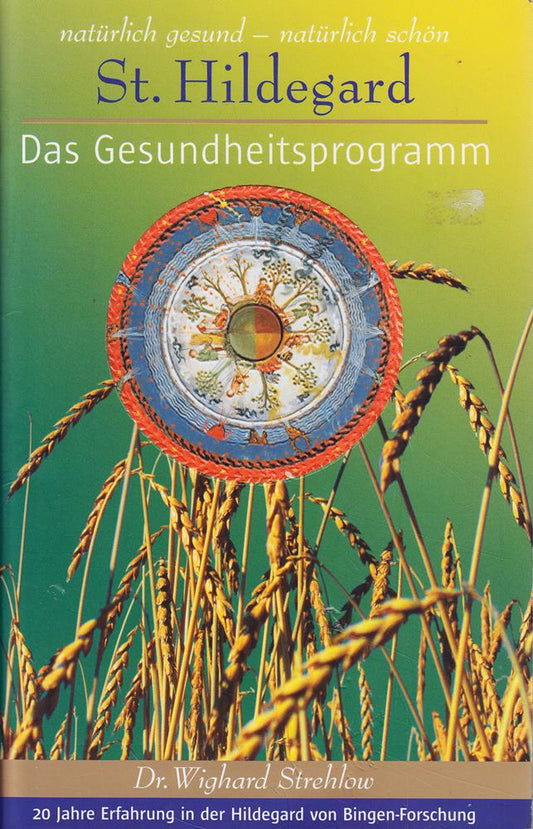 St. Hildegard - Das Gesundheitsprogramm - natürlich gesund - natürlich schön