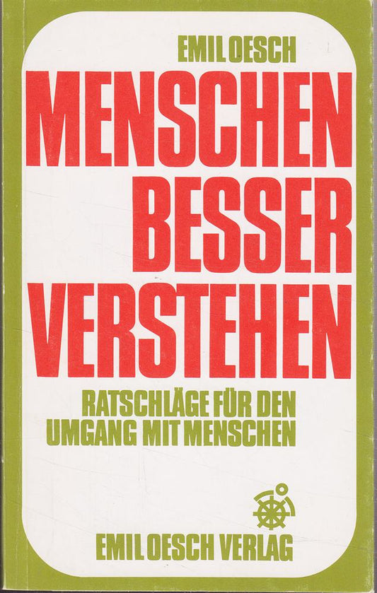 Menschen besser verstehen - Ratschläge für den Umgang mit Menschen