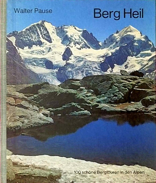 Berg Heil - 100 schöne Bergtouren in den Alpen.
