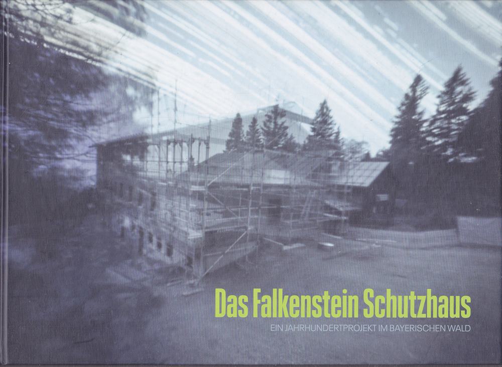 Das Falkenstein Schutzhaus - Ein Jahrhundert im Bayerischen Wald