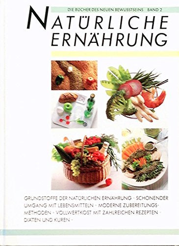 Natürliche Ernährung  Band 2 Essen & Trinken