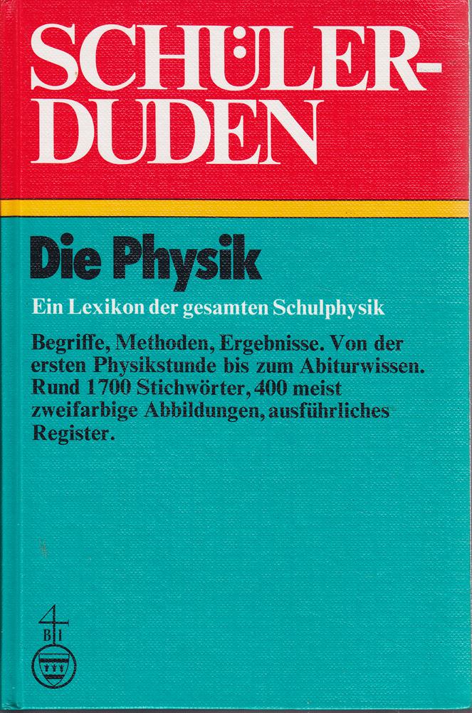Die Physik: Ein Lexikon der gesamten Schulphysik: Ein Lexikon zum Physikunterricht (Duden für den Schüler  Band 9)