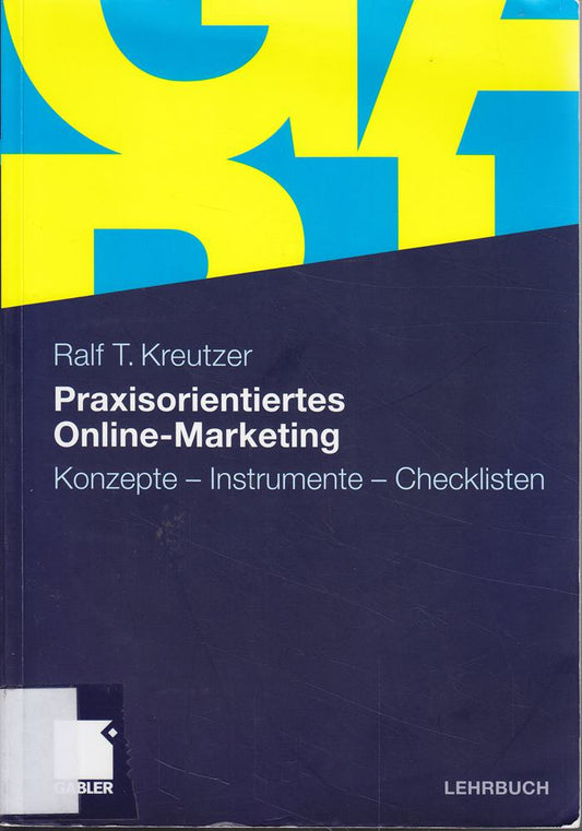 Praxisorientiertes Online-Marketing: Konzepte - Instrumente - Checklisten
