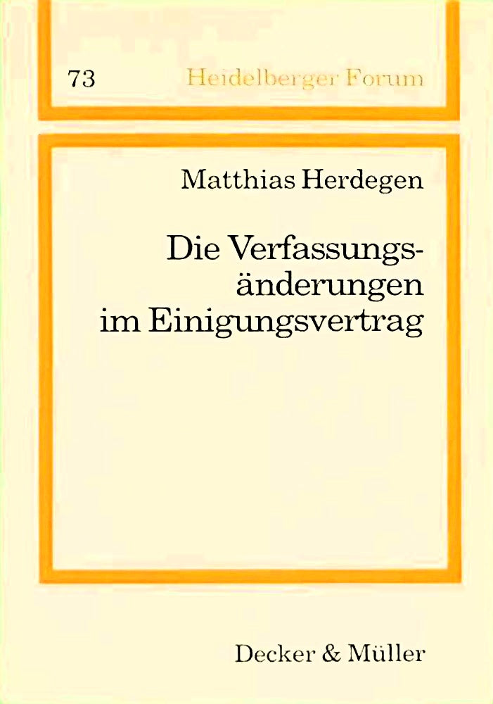 Die Verfassungsänderungen im Einigungsvertrag - Heidelberger Forum 73