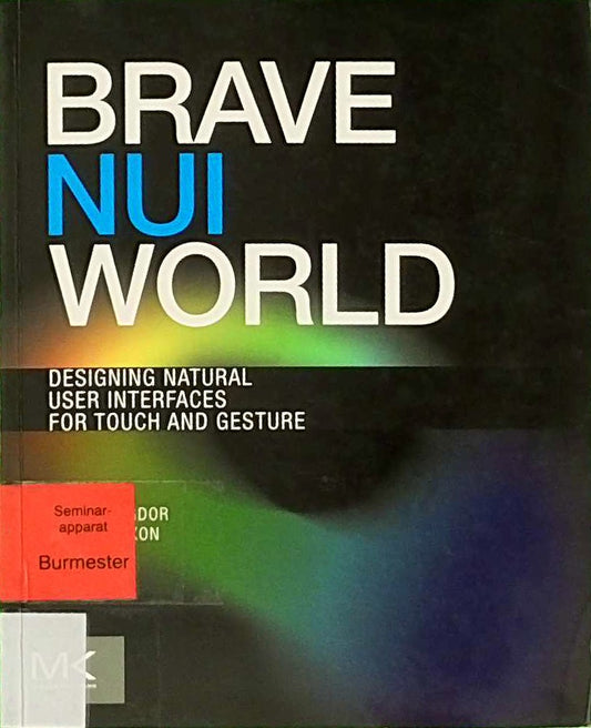 Brave NUI World: Designing Natural User Interfaces for Touch and Gesture