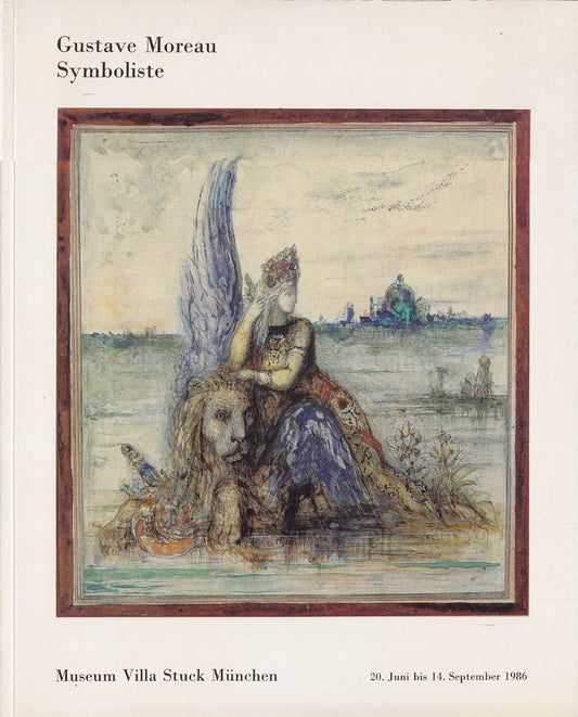 Moreau  Gustave. Symboliste. Ausstellungskatalog Kunsthaus Zürich 14.3. - 25.5. 1986.