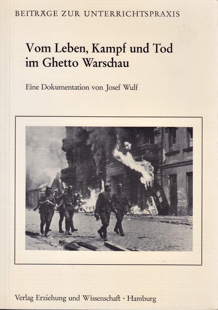 Vom Leben  Kampf und Tod im Ghetto Warschau -Beiträge zur Unterrichtspraxis