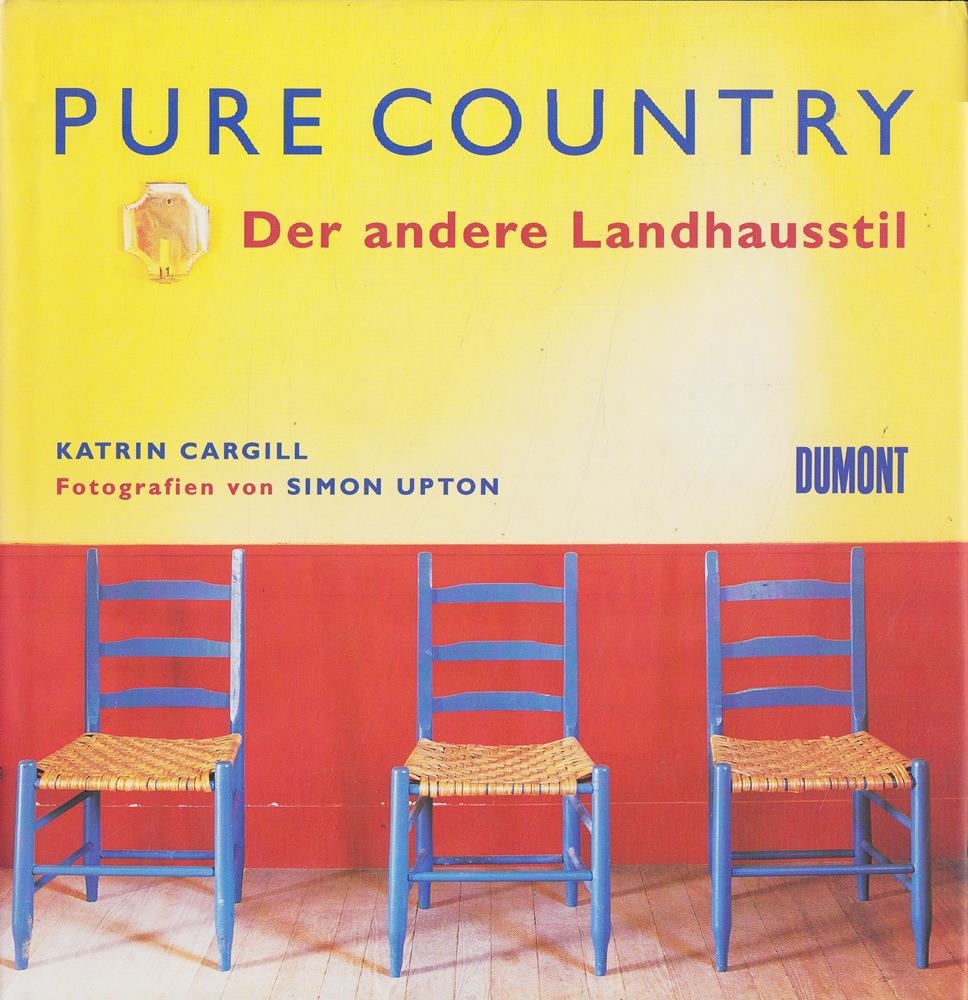Pure Country - Der andere Landhausstil: Mit Bezugsquellen von Herstellern und Händlern in Deutschland  Österreich  Schweiz und England