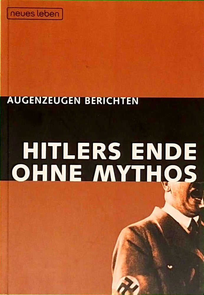 Hitlers Ende ohne Mythos