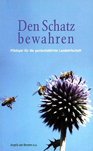 Den Schatz bewahren. Plädoyer für die gentechnikfreie Landwirtschaft