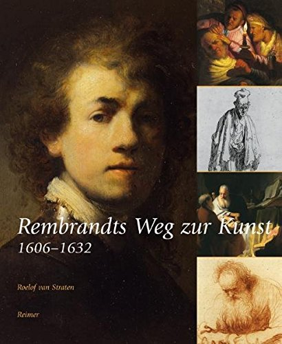 Rembrandts Weg zur Kunst: 1606?1632