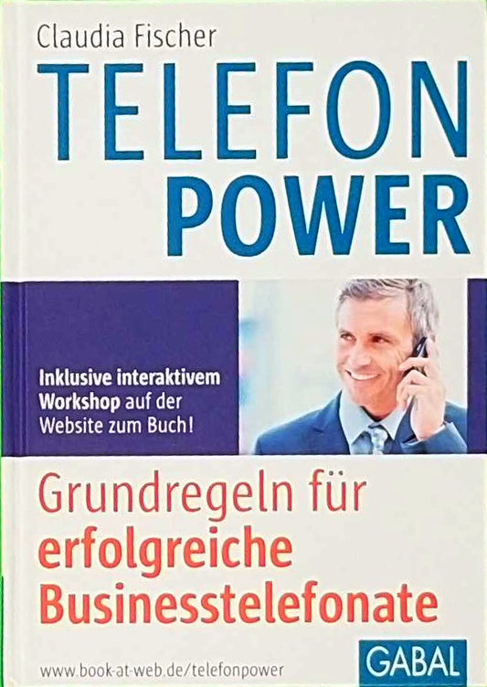 Telefonpower: Grundregeln für erfolgreiche Businesstelefonate (Whitebooks)