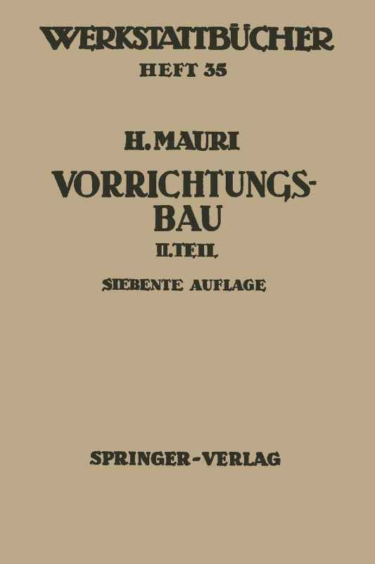 Der Vorrichtungsbau: Zweiter Teil: Typische Allgemein Verwendbare Vorrichtungen (Konstruktive Grundsätze  Beispiele  Fehler) (Werkstattbücher) (German Edition) (Werkstattbücher  35  Band 35)