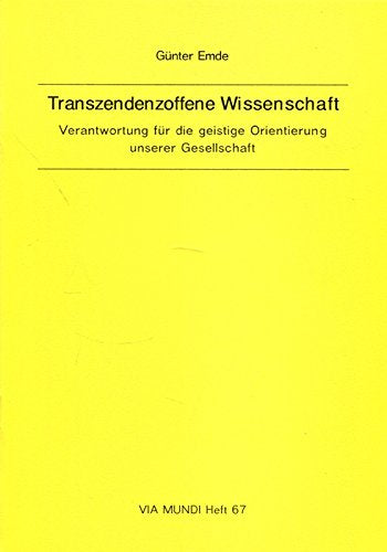 Transzendenzoffene Wissenschaft: Verantwortung für die geistige Orientierung unserer Gesellschaft