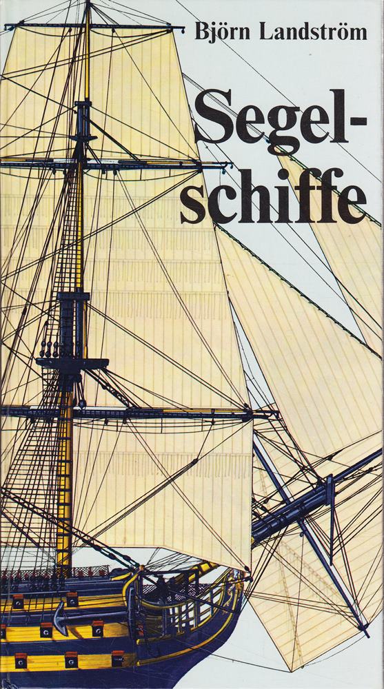 Segelschiffe. Von den Papyrusbooten bis zu den Vollschiffen in Wort und Bild.