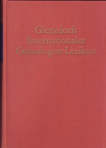 Bibliothek genealogischer Quellenwerke Band 5: Glenzdorfs Internationales Genealogen-Lexikon