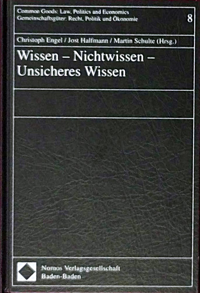 Wissen - Nichtwissen - Unsicheres Wissen (Gemeinschaftsguter : Recht  Politik und Okonomie  Band 8)