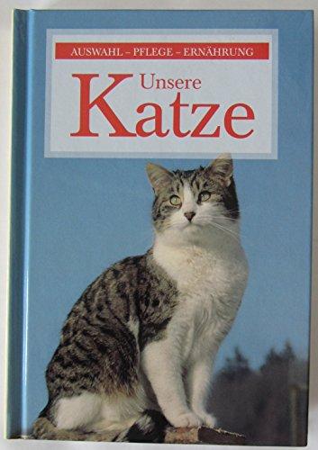 Unsere Katze Auswahl-Pflege-Ernährung