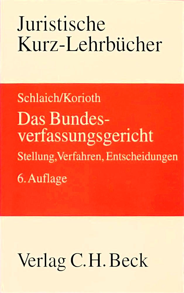 Das Bundesverfassungsgericht: Stellung  Verfahren  Entscheidungen (Kurzlehrbücher für das Juristische Studium)