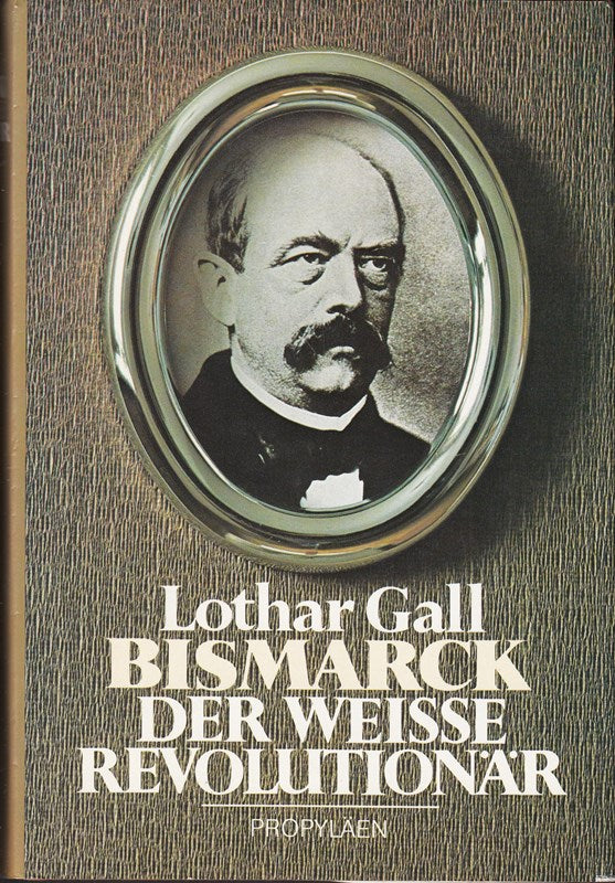 Gall Bismarck der weisse Revolutionär  Propyläen  812 Seiten  Bilder