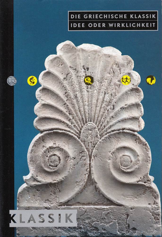 Die griechische Klassik - Idee oder Wirklichkeit