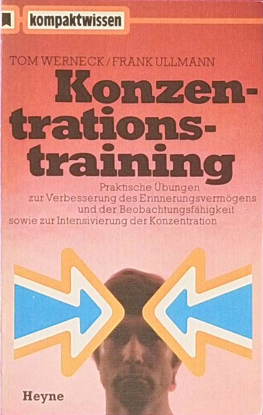 Konzentrationstraining. Tom Werneck ; Frank Ullmann  Kompaktwissen ; Nr. 6 Heyne-Bücher
