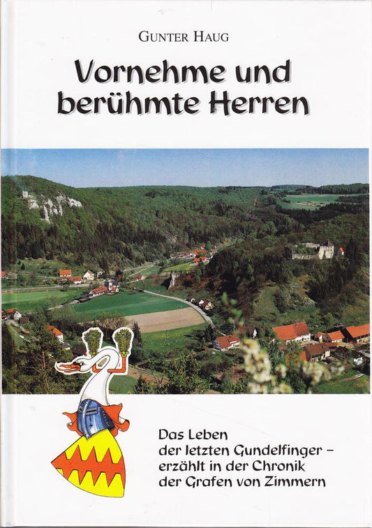 Vornehme und berühmte Herren. Das Leben der letzten Gundelfinger - erzählt in der Chronik der Grafen von Zimmern.