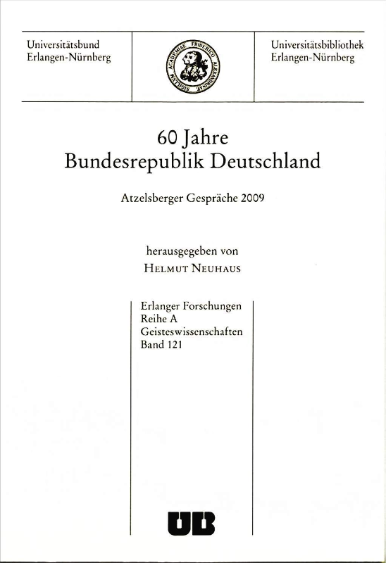60 Jahre Bundesrepublik Deutschland: Atzelsberger Gespräche 2009 (Erlanger Forschungen - Reihe A: Geisteswissenschaften)