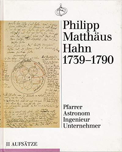 Philipp Matthäus Hahn 1739-1790 - Pfarrer  Astronom  Ingenieur  Unternehmer. Teil 2: Aufsätze