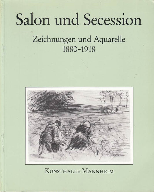 Salon und Secession. Zeichnungen und Aquarelle 1880 bis 1918. Zeichnungen und Aquarelle des 19. Jahrhunderts  Band 6.