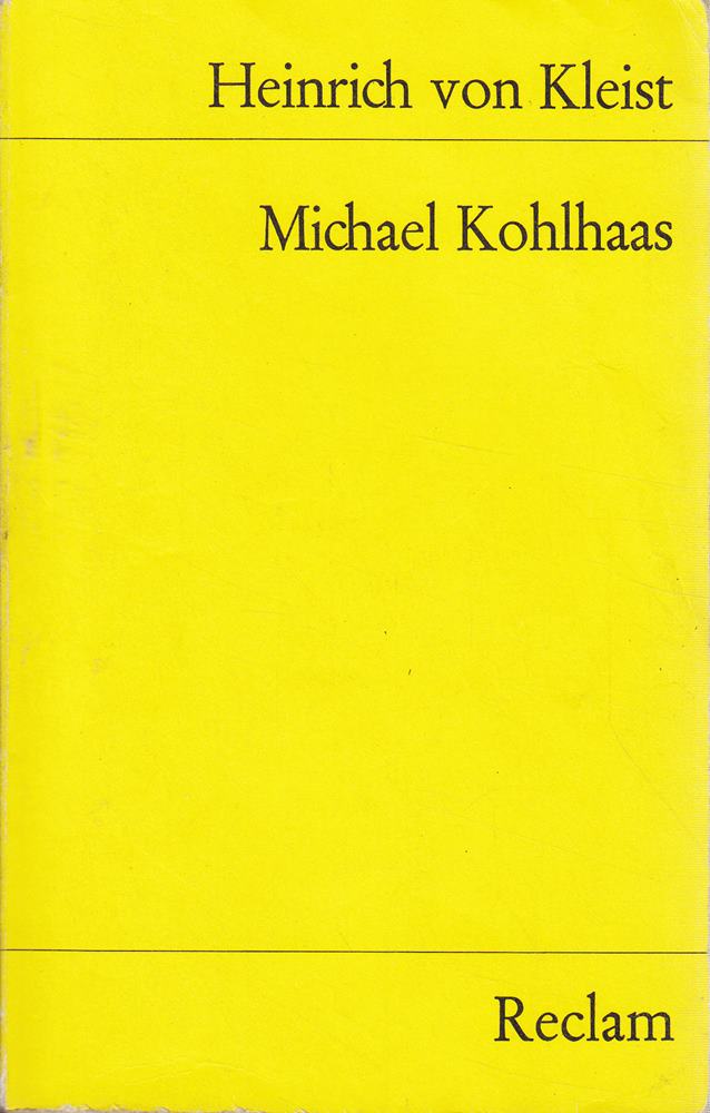 Michael Kohlhaas. Aus einer alten Chronik: Kleist  Heinrich von ? Deutsch-Lektüre  Deutsche Klassiker der Literatur ? 218 (Reclams Universal-Bibliothek)