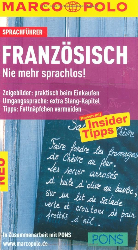 MP Sprachführer Französisch: Nie mehr sprachlos! Zeigebilder: praktisch beim Einkaufen. Umgangssprache: extra Slang-Kapitel. Tipps: Fettnäpfchen ... Zus.-Arb. m. PONS (MARCO POLO Sprachführer)
