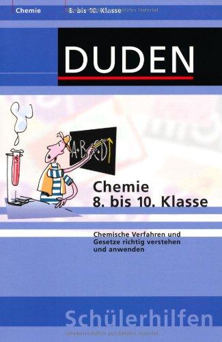 Chemie 8. bis 10. Klasse: Chemische Verfahren und Gesetze richtig verstehen und anwenden (Duden-Schülerhilfen)