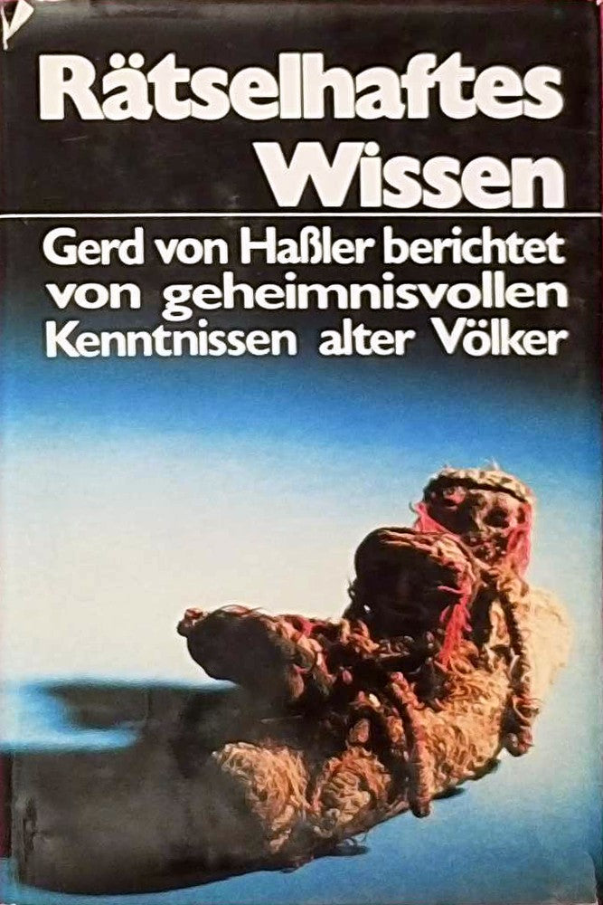 Rätselhaftes Wissen. Geheimnisvolle Kenntnisse alter Völker