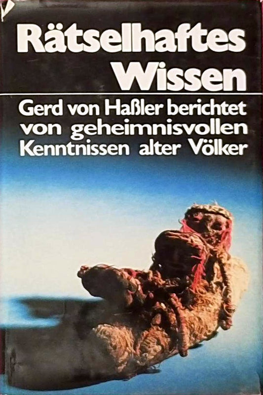 Rätselhaftes Wissen. Geheimnisvolle Kenntnisse alter Völker