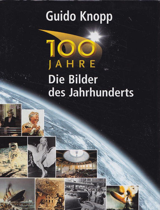 100 Jahre - Die Bilder des Jahrhunderts
