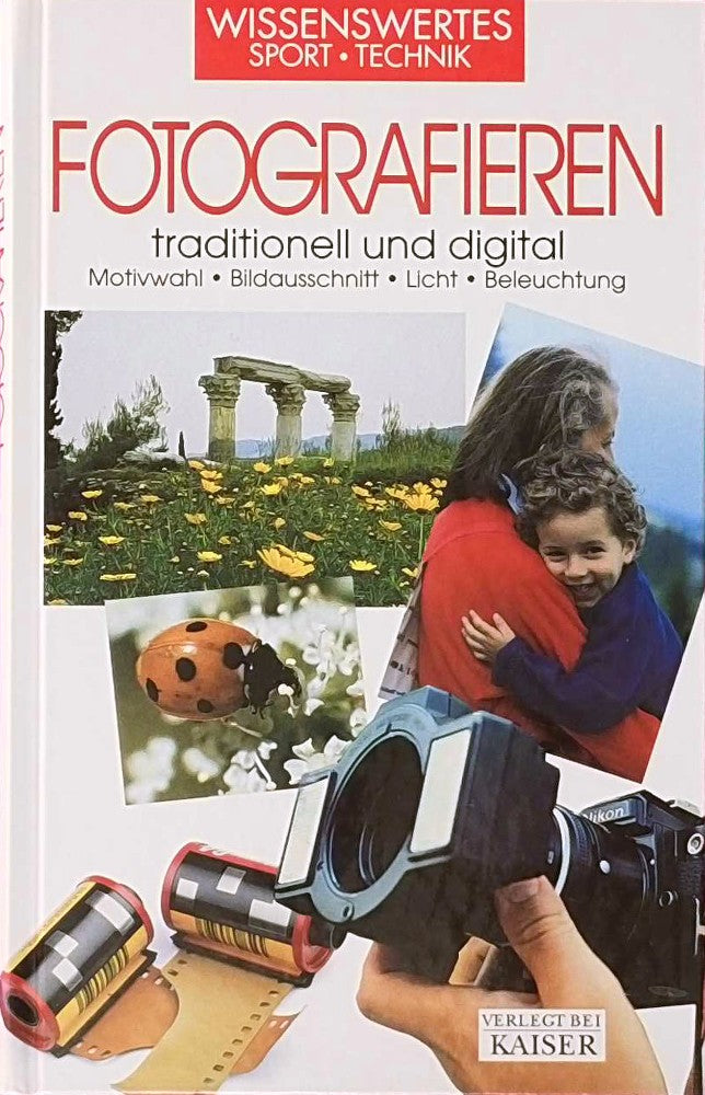Fotografieren : traditionell und digital   Motivauswahl  Bildausschnitt  Licht  Beleuchtung.