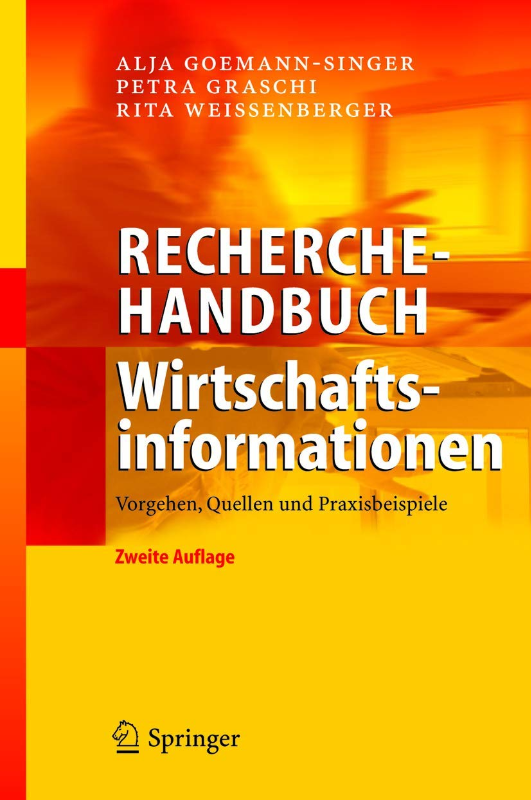 Recherchehandbuch Wirtschaftsinformationen: Vorgehen  Quellen und Praxisbeispiele