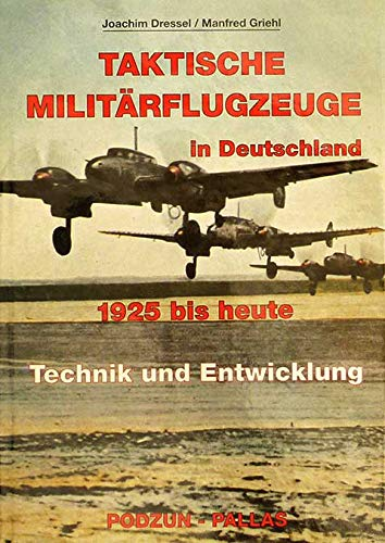 Taktische Militärflufzeuge in Deutschland 1925 bis heute. Technik und Entwicklung