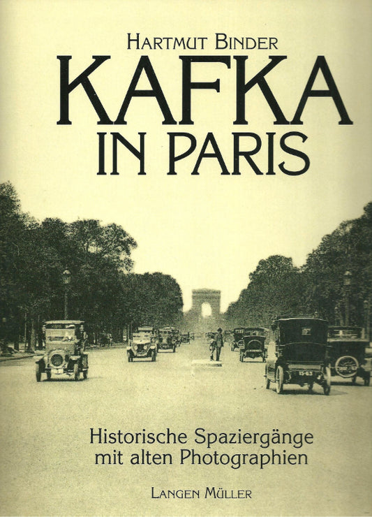 Mit Kafka in Paris: Historische Spaziergänge mit alten Photographien