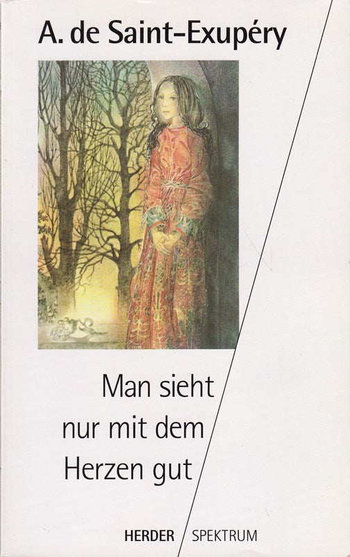 Man sieht nur mit dem Herzen gut.