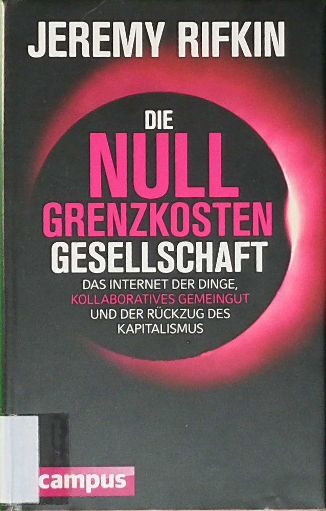 Die Null-Grenzkosten-Gesellschaft: Das Internet der Dinge  kollaboratives Gemeingut und der Rückzug des Kapitalismus