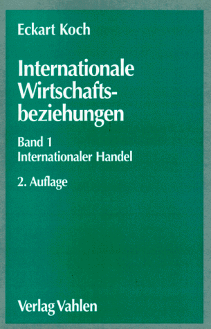 Internationale Wirtschaftsbeziehungen  Bd.1  Internationaler Handel