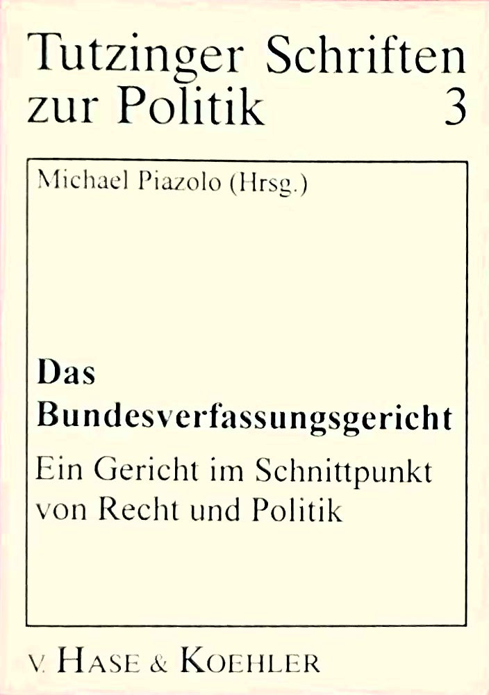 Das Bundesverfasssungsgericht: Ein Gericht im Schnittpunkt von Recht und Politik