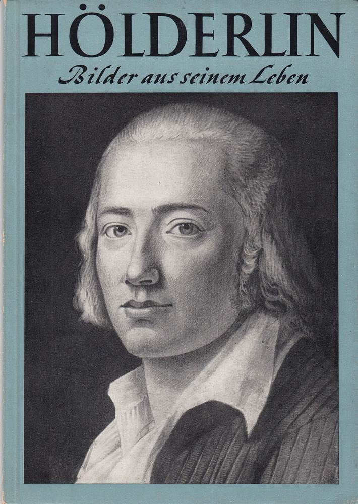 HÖLDERLIN. Bilder aus seinem Leben.