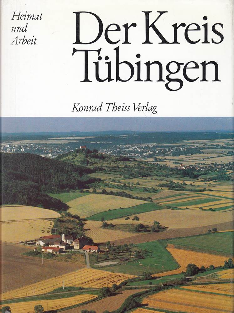 Der Kreis Tübingen (Heimat und Arbeit)