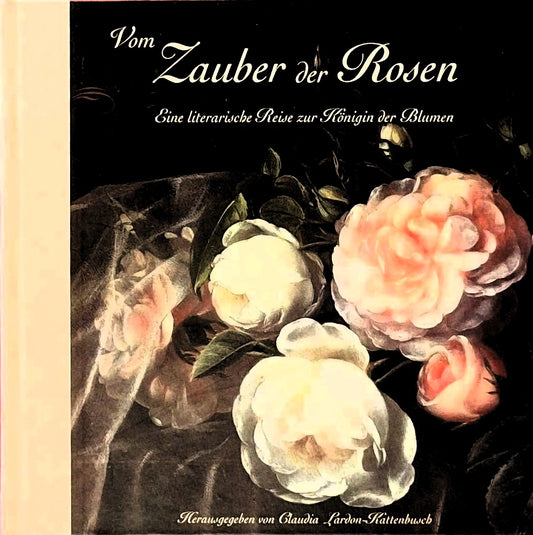 Vom Zauber der Rosen: Eine literarische Reise zur Königin der Blumen (Collection Lardon)