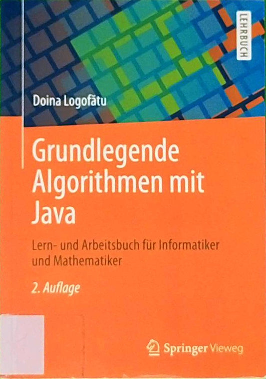 Grundlegende Algorithmen mit Java: Lern- und Arbeitsbuch für Informatiker und Mathematiker