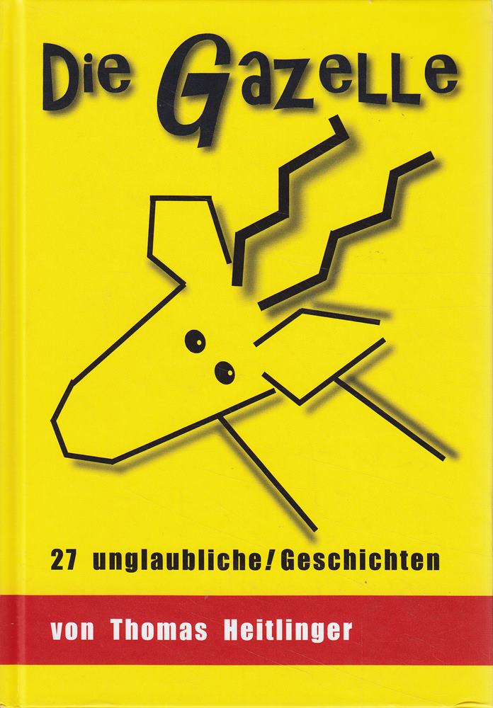 Die Gazelle: 27 unglaubliche Geschichten aus IT und Fiction